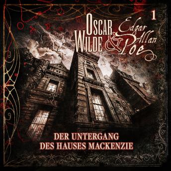 [German] - Oscar Wilde und Edgar Allan Poe - Sonderermittler der Krone: 1 - Der Untergang des Hauses Mackenzie
