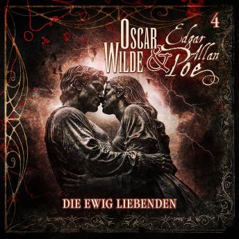 [German] - Oscar Wilde und Edgar Allan Poe - Sonderermittler der Krone: 4 - Die ewig Liebenden
