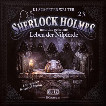 [German] - Neues von Sherlock Holmes - Die Hörbücher - Folge 23: Sherlock Holmes und das geheime Leben der Nilpferde