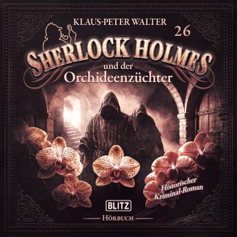 [German] - Neues von Sherlock Holmes - Die Hörbücher - Folge 26: Sherlock Holmes und der Orchideenzüchter