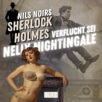 [German] - Nils Noirs Sherlock Holmes, Staffel 7 - Folge 2: Verflucht sei Nelly Nightingale Hörbuch von Nils Noir