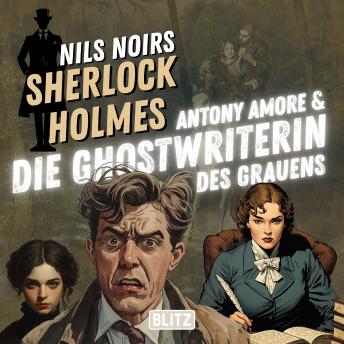 [German] - Nils Noirs Sherlock Holmes, Staffel 7 - Folge 4: Antony Amore & die Ghostwriterin des Grauens