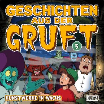 [German] - Geschichten aus der Gruft - Folge 5: Kunstwerke in Wachs