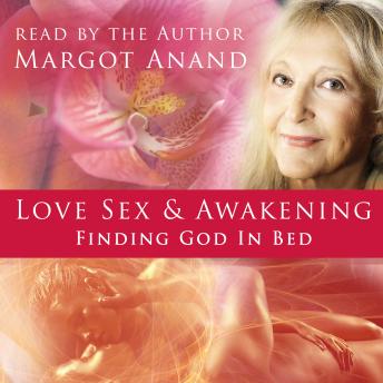 Love, Sex, and Awakening: An Erotic Journey from Tantra to Spiritual Ecstasy