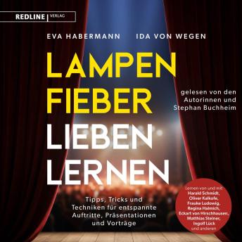 [German] - Lampenfieber lieben lernen: Tipps, Tricks und Techniken für entspannte Auftritte, Präsentationen und Vorträge | Überzeugendes Auftreten von den Promis lernen