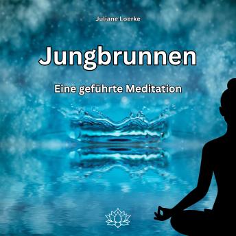 [German] - Jungbrunnen - Eine geführte Meditation