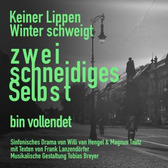[German] - Keiner Lippen Winter schweigt - Zweischneidiges Selbst: Sinfonisches Drama