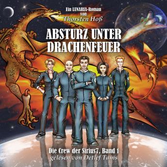 Audiobook: [German] - Absturz unter Drachenfeuer: Die Crew der Sirius7, Band 1[German] - Absturz unter Drachenfeuer: Die Crew der Sirius7, Band 1 by Thorsten Hoß episode artwork