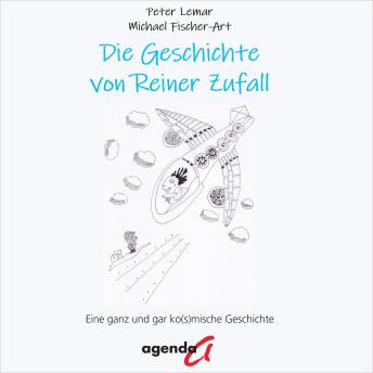 [German] - Die Geschichte von Reiner Zufall: Eine ganz und gar ko(s)mische Geschichte