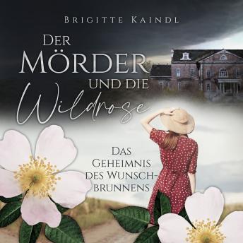 [German] - Der Mörder und die Wildrose: Das Geheimnis des Wunschbrunnens