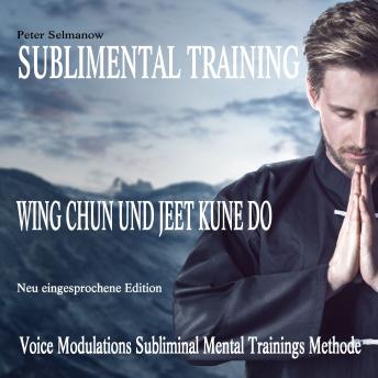 [German] - Sublimental Training - Wing Chun und Jeet Kune Do: Voice Modulations Subliminal Mental Trainings Methode