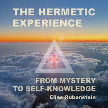 The Hermetic Experience: From Mystery to Self-Knowledge