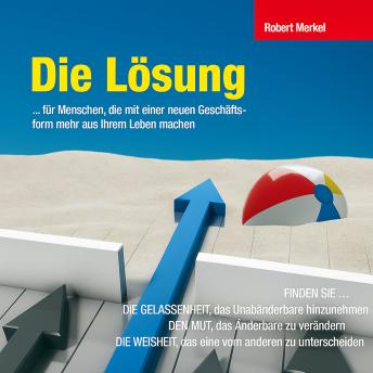 [German] - Die Lösung: ... für Menschen, die mit einer neuen Geschäftsforms mehr aus ihrem Leben machen