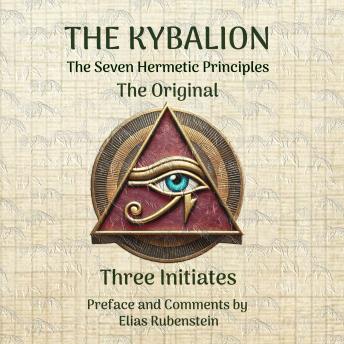 The Kybalion - The Original: The Seven Hermetic Principles