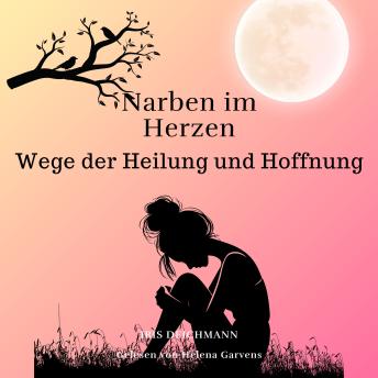 [German] - Narben im Herzen: Wege der Heilung und Hoffnung
