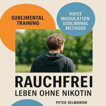 [German] - Sublimental Training - Rauchfrei - Leben ohne Nikotin: Voice Modulations Subliminal Methode