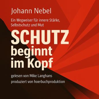 [German] - Schutz beginnt im Kopf: Ein Wegweiser für innere Stärke, Selbstschutz und Mut