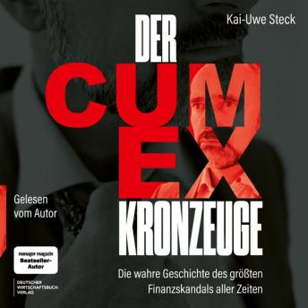 [German] - Der Cum-Ex-Kronzeuge: Die wahre Geschichte des größten Finanzskandals aller Zeiten