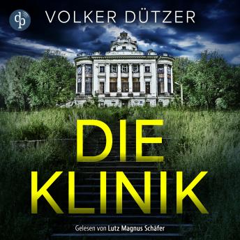 [German] - Die Klinik | Thriller Hörbuch - Du kannst nicht ewig leben. Er schon (Ungekürzt)