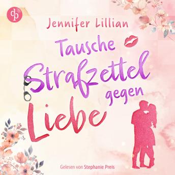 [German] - Tausche Strafzettel gegen Liebe | Eine humorvolle Wholesome Romance - Verliebter als die Polizei erlaubt (Ungekürzt)