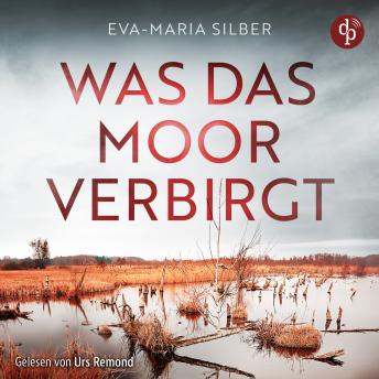 [German] - Was das Moor verbirgt | Cold Case Hörbuch - Er hätte die Vergangenheit ruhen lassen sollen ... (Ungekürzt)