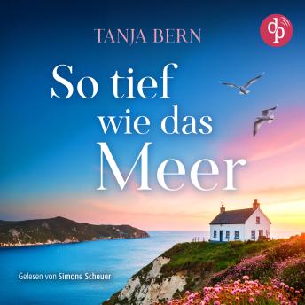 [German] - So tief wie das Meer | Ein Liebesroman Hörbuch an der britischen Küste (Ungekürzt)