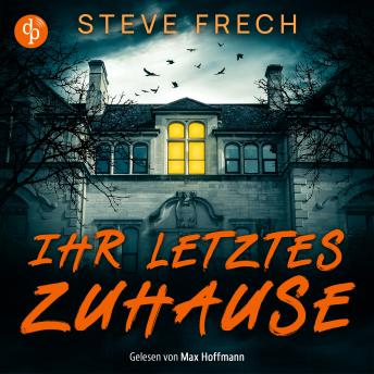 [German] - Ihr letztes Zuhause | Ein düsteres Mystery Thriller Hörbuch (Ungekürzt)