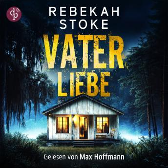 [German] - Vaterliebe - Die Sümpfe verbergen alles. Aber nicht für immer ... - Ein Thriller Hörbuch mit Horror-Elementen und düsterer Atmosphäre in den Südstaaten der USA (Ungekürzt)
