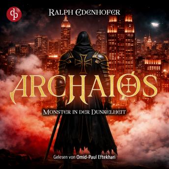 [German] - Archaios: Monster in der Dunkelheit | Dark Fantasy Hörbuch - Archaios-Reihe, Band 1 (Ungekürzt)