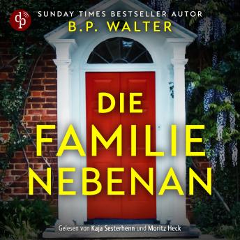 [German] - Die Familie nebenan - Wenn deine Nachbarn etwas verbergen... - Domestic Thriller Hörbuch (Ungekürzt)