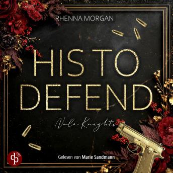 [German] - His to defend | Ein spicy Dark Romance Hörbuch - Haven Brotherhood Spin-off - Nola Knights, Band 1 (Ungekürzt) German Edition