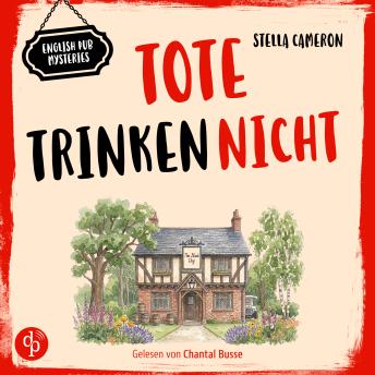 [German] - Tote trinken nicht | Cosy Crime Hörbuch - English Pub Mysteries - Ein britischer Dorfkrimi aus den Cotswolds, Band 1 (Ungekürzt)