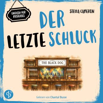 [German] - Der letzte Schluck | Cosy Crime Hörbuch - English Pub Mysteries - Ein britischer Dorfkrimi aus den Cotswolds, Band 2 (Ungekürzt) German Edition