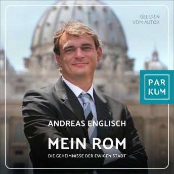 [German] - Mein Rom: Die Geheimnisse der Ewigen Stadt
