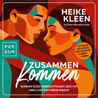 [German] - ZusammenKommen: Warum Gleichberechtigung sexy ist und Lust auf mehr macht