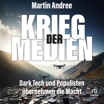 [German] - Krieg der Medien: Dark Tech und Populisten übernehmen die Macht