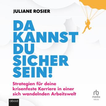 [German] - Da kannst du sicher sein!: Strategien für deine krisenfeste Karriere in einer sich wandelnden Arbeitswelt