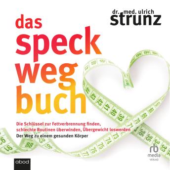 [German] - Das Speck-weg-Buch: Die Schlüssel zur Fettverbrennung finden, schlechte Routinen überwinden, Übergewicht loswerden