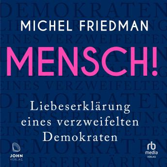 [German] - Mensch!: Liebeserklärung eines verzweifelten Demokraten
