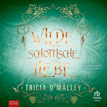 [German] - Wilde schottische Liebe: Zauberhafte Highlands Serie Band 2