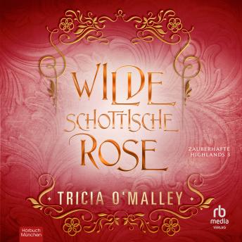 [German] - Wilde schottische Rose: Zauberhafte Highlands Serie Band 3