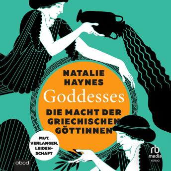 [German] - Goddesses: Die Macht der griechischen Göttinnen – Mut, Verlangen, Leidenschaft
