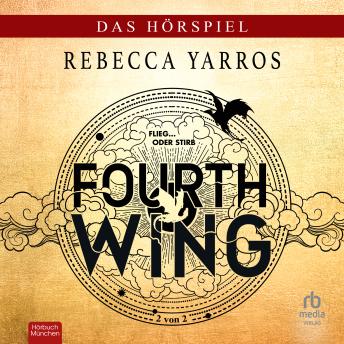 [German] - Fourth Wing: Das Hörspiel - Teil 2 von 2