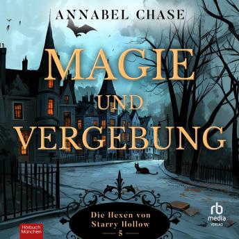 [German] - Magie und Vergebung: Die Hexen von Starry Hollow, Band 5