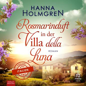 [German] - Rosmarinduft in der Villa della Luna: Roman Hörbuch von Hanna Holmgren