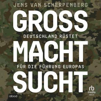 [German] - Großmachtsucht: Deutschland rüstet für die Führung Europas