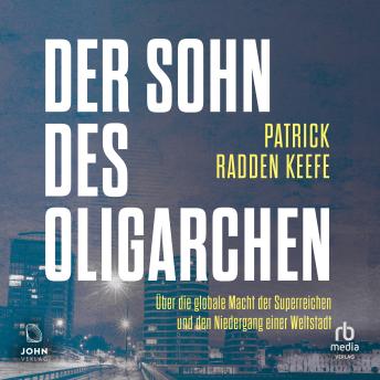[German] - Der Sohn des Oligarchen: Über die globale Macht der Superreichen und den Niedergang einer Weltstadt