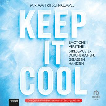 [German] - Keep It Cool: Emotionen verstehen, Stressmuster durchbrechen, gelassen handeln
