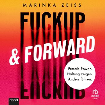 [German] - Fuckup & Forward: Female Power. Haltung zeigen. Anders führen.