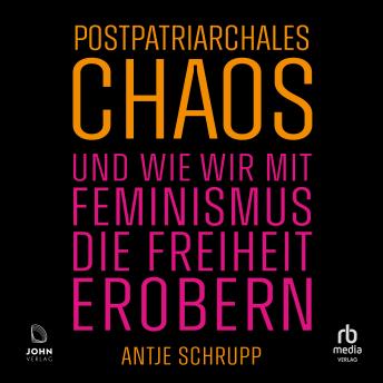 [German] - Postpatriarchales Chaos und wie wir mit Feminismus die Freiheit erobern